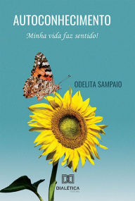 Title: Autoconhecimento: minha vida faz sentido!, Author: Odelita Sampaio