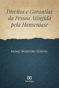 Title: Direitos e Garantias da Pessoa Atingida pela Hanseníase, Author: Rafael Monteiro Teixeira