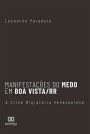 Manifestações do Medo em Boa Vista/RR: A Crise Migratória Venezuelana