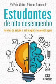 Title: Estudantes de alto desempenho: hábitos de estudo e estratégias de aprendizagem, Author: Valéria Abritta Teixeira Drumond