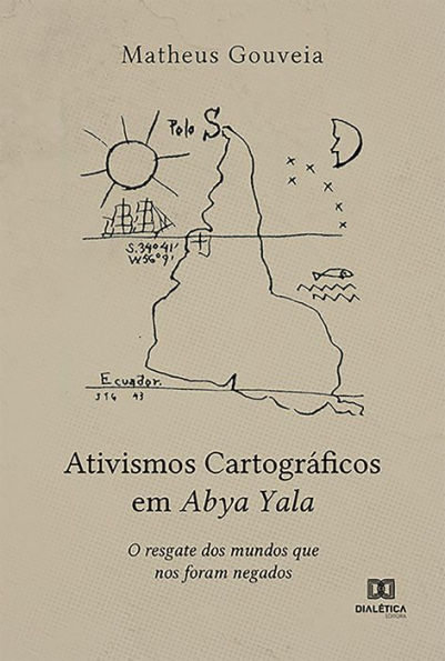 Ativismos Cartográficos em Abya Yala: O resgate dos mundos que nos foram negados