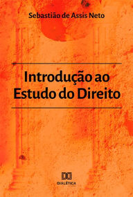 Title: Introdução ao Estudo do Direito, Author: Sebastião de Assis Neto