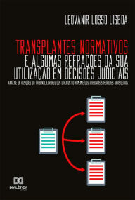 Title: Transplantes Normativos e algumas refrações da sua utilização em decisões judiciais: Análise de posições do Tribunal Europeu dos Direitos do Homem e dos Tribunais Superiores brasileiros, Author: Leovanir Losso Lisboa