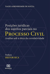 Title: Posições jurídicas dos sujeitos parciais no processo civil: análise sob a ótica da correlatividade, Author: Tagie Assenheimer de Souza