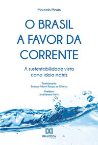 Title: O Brasil a favor da corrente: a sustentabilidade vista como ideia matriz, Author: Marcelo Mazin