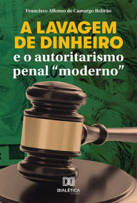 Title: A lavagem de dinheiro e o autoritarismo penal 