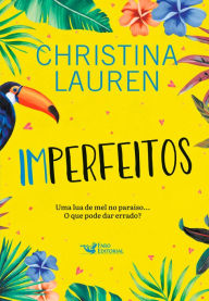 Title: Imperfeitos: Uma lua de mel no paraï¿½so... O que pode dar errado?, Author: Christina Lauren