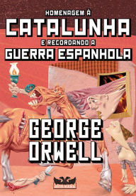 Title: Homenagem à Catalunha e recordando a Guerra Espanhola, Author: George Orwell