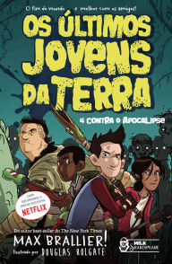 Title: Os últimos jovens da Terra: 4 contra o Apocalipse, Author: Max Brallier