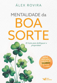 Title: Mentalidade da boa sorte: 30 Lições para desbloquear a prosperidade, Author: Álex Rovira