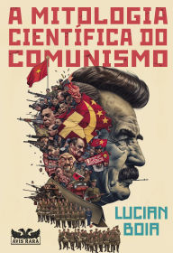 Title: A mitologia científica do comunismo, Author: Lucian Boia