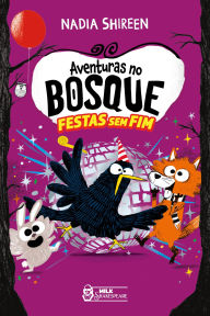Title: Aventuras no bosque - Nº 4: Festas sem fim, Author: Nadia Shireen