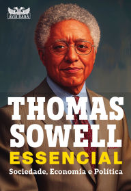 Title: Thomas Sowell Essencial - Vol. 1: Sociedade, Economia e Política, Author: Thomas Sowell