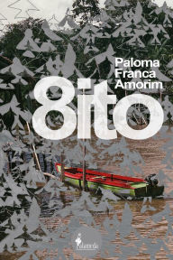 Title: O Oito: Paloma Franca Amorim, Author: Paloma Franca Amorim