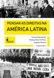 Title: Pensar as Direitas na América Latina, Author: Ernesto Bohoslavsky