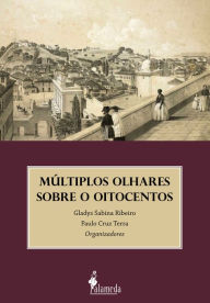 Title: Múltiplos olhares sobre o oitocentos, Author: Gladys Sabina Ribeiro