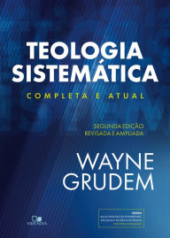 Title: Teologia Sistemática (GRUDEM): 2ª Ed. revisada e ampliada, Author: Wayne Grudem