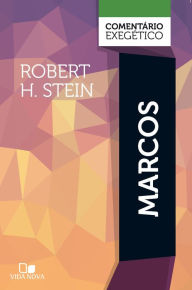 Title: Marcos: comentário exegético, Author: Robert H. Stein