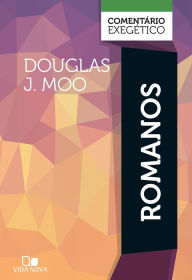 Title: Romanos: comentário exegético, Author: Douglas J. Moo