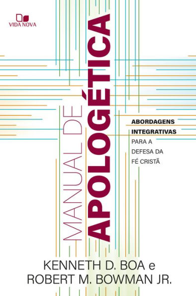 Manual de apologética: Abordagens integrativas para a defesa da fé cristã