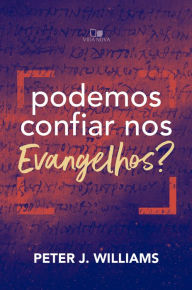 Title: Podemos confiar nos Evangelhos?, Author: Peter J. Williams