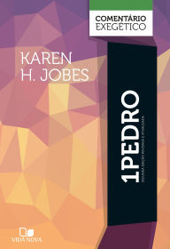 Title: 1Pedro: comentário exegético - 2ª ed., Author: Karen H. Jobes