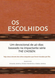 Title: Os Escolhidos: Um devocional de 40 dias baseado na impactante série THE CHOSEN, Author: Amanda Jenkins