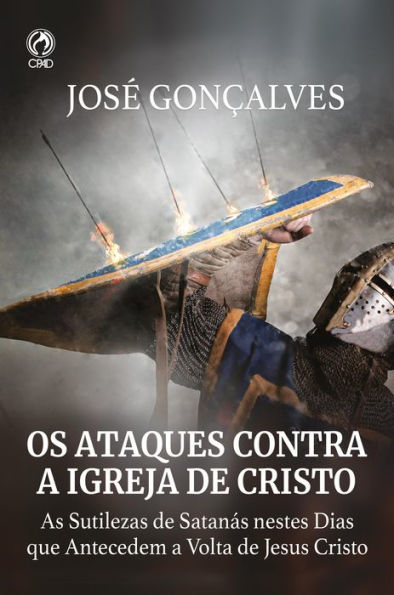Os Ataques Contra a Igreja de Cristo: As Sutilezas de Santanás Nestes Dias que Antecedem a Volta de Cristo