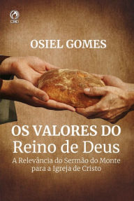 Title: Os Valores do Reino de Deus: A Relevância do Sermão do Monte para a Igreja de Cristo, Author: Osiel Gomes