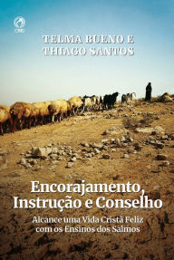 Title: Encorajamento, Instrução E conselho (Livro de Apoio Jovens): Alcance uma vida cristã feliz com os ensinos dos salmos, Author: Thiago Santos