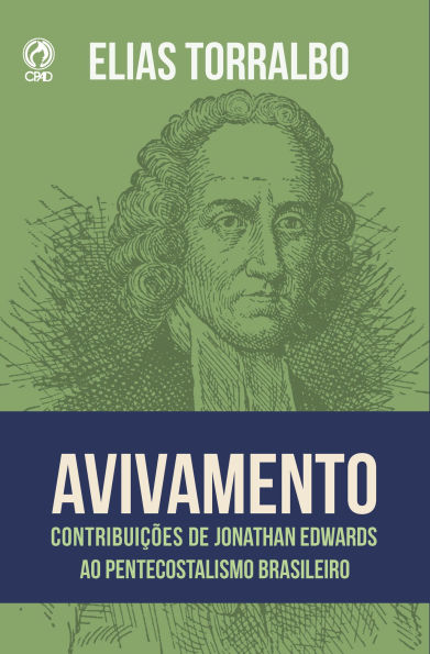 Avivamento: Contribuições de Jonathan Edwards ao pentecostalismo brasileiro