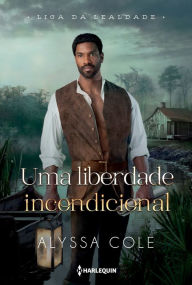 Title: Uma liberdade incondicional, Author: Alyssa B. Cole