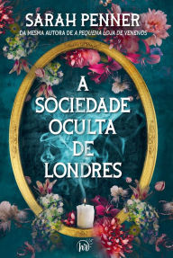 Title: A sociedade oculta de Londres, Author: Sarah Penner