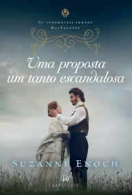 Title: Uma proposta um tanto escandalosa - Segundo livro da trilogia Os Indomáveis Irmãos MacTaggert, Author: Suzanne Enoch