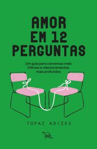 Title: Amor em 12 perguntas, Author: Topaz Adizes