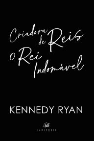 Title: Criadora de Reis + O rei indomável, Author: Kennedy Ryan