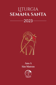 Title: Liturgia Semana Santa 2023 (Ano A - São Mateus) - Digital, Author: CNBB