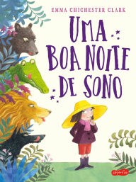 Title: Uma boa noite de sono - Uma aventura que ensina as crianças a lidarem com sentimentos como medo, frustração e insegurança, Author: Emma Chichester Clark