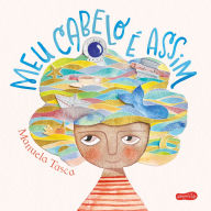 Title: Meu cabelo é assim - Um livro infantil sobre autoaceitação e como expressar os sentimentos de forma lúdica, Author: Manuela Tasca