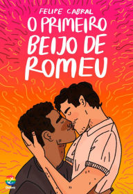Title: O primeiro beijo de Romeu, Author: Felipe Cabral