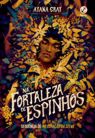 Title: Na fortaleza de espinhos (Vol. 2 Série Feras), Author: Ayana Grey