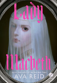 Title: Lady Macbeth, Author: Ava Reid