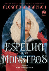 Title: O espelho dos monstros (Vol. 2 Maldição de prata), Author: Alexandra Bracken