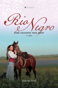 Title: Rio negro: onde encontrei meu amor - 2ª Edição, Author: Roberta Verdi