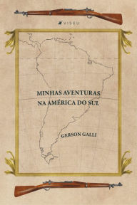 Title: Minhas Aventuras na América do Sul, Author: Gerson Galli