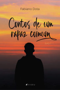 Title: Contos de um rapaz comum: Livro 1, Author: Fabiano Dota