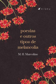 Title: Poesias e outros tipos de Melancolia, Author: M.H.Marcolino