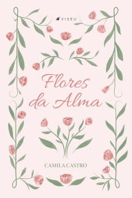 Title: Flores da Alma, Author: Camila Castro