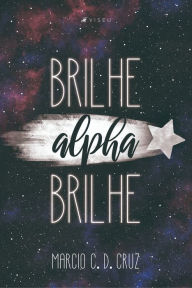 Title: Brilhe alpha brilhe, Author: Marcio C. D. Cruz