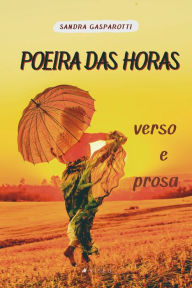 Title: Poeira das Horas: Verso e prosa, Author: Sandra Gasparotti